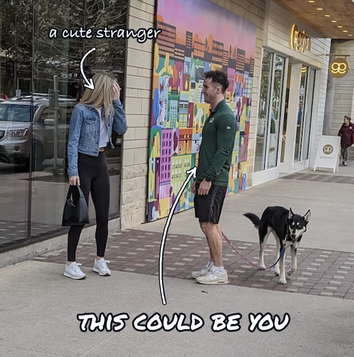 William talking with a woman on a sidewalk while walking his dog, with arrows labeled "a cute stranger" pointing at her and "this could be you" pointing at him